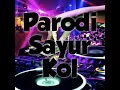 Download Lagu DJ PARODI SAYUR KOL (Dj deon) mp3.