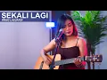 Download Lagu SEKALI LAGI - IPANG LAZUARDI (ACOUSTIC COVER SASA TASIA)