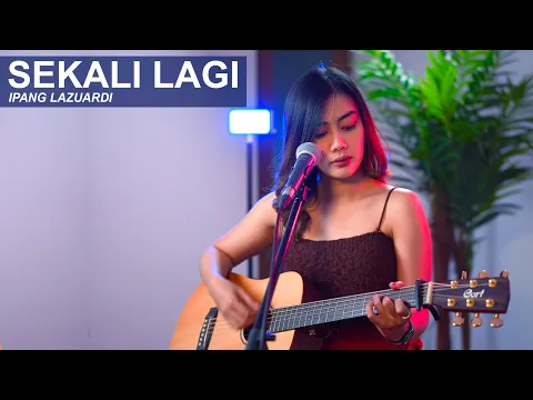 Download MP3 SEKALI LAGI - IPANG LAZUARDI (ACOUSTIC COVER SASA TASIA)