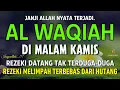 Surat Al WAQIAH 7x, dengarkan hutang lunas, Rezeki datang dari berbagai arah, Bacaan Al Quran Merdu