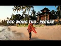 Lagu REGGAE - EGO WONG TUO ( slowed + reverb )