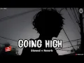 Going High | Latest Punjabi Song (Slowed + Reverb) Jp47 Mad Mix | Trending Viral Song | Drega Lofi