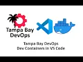 Tampa Bay DevOps - Dev Containers in VS Code