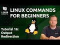 Linux Commands for Beginners 16 - Output Redirection