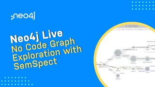 Thumbnail for Neo4j Live: No Code Graph Exploration with SemSpect video
