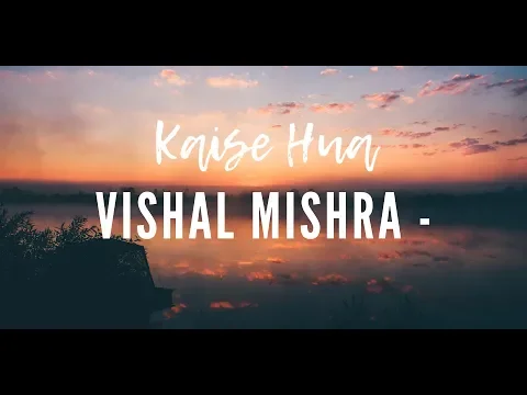 Download MP3 Kaise Hua -Vishal Mishra- Song Lyrics