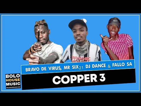 Download MP3 Copper 3 - Bravo De Virus x Mr SiX21 DJ Dance & Fallo SA