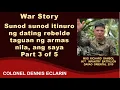 War Story: Sunod sunod itinuro ng dating rebelde taguan ng armas nila, ang saya (Msg Gambol, 66IB)