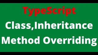 10 TypeScript Classes Inheritance Method Overriding Static Keyword 16-Mar-2021