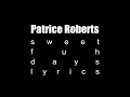 Patrice Roberts - Sweet Fuh Days Lyrics