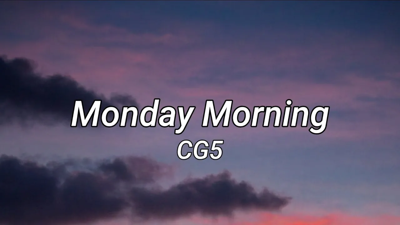 CG5 - Monday Morning (Lyrics)