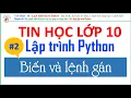 Lap trinh python - Bai 2 Bien va lenh gan trong python Tin hoc lop 10