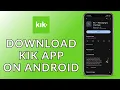 How to Download KIK App on Your Android Phone Install KIK App