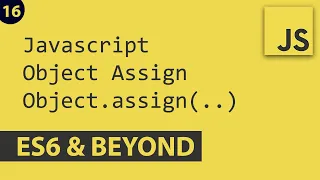 Object Assign - Javascript E16 ES6 and Beyond