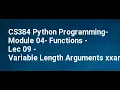 CS384 Python Programming Module 04 Functions Lec 09 Variable Length Arguments xxargs