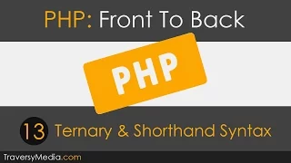 PHP Front To Back - Part 13 Ternary Shorthand Syntax