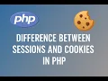 Difference Between Sessions and Cookies in PHP - Lesson 19