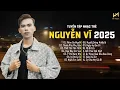 Download Lagu TUYỂN TẬP NHẠC TRẺ NGUYỄN VĨ 2025 - LK NHẠC TRẺ HAY NHẤT HIỆN NAY - PHIM BA NGƯỜI, THAM PHÚ PHỤ BẦN