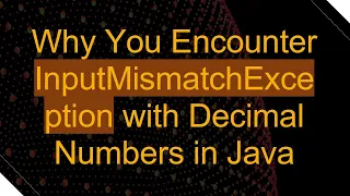 Why You Encounter InputMismatchException with Decimal Numbers in Java