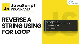 Reversing a String using For Loop in JavaScript JavaScript Programs for Beginners
