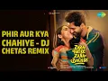 Phir Aur Kya Chahiye - Dj Chetas Remix | Zara Hatke Zara Bachke | Arijit Singh | Dj Chetas