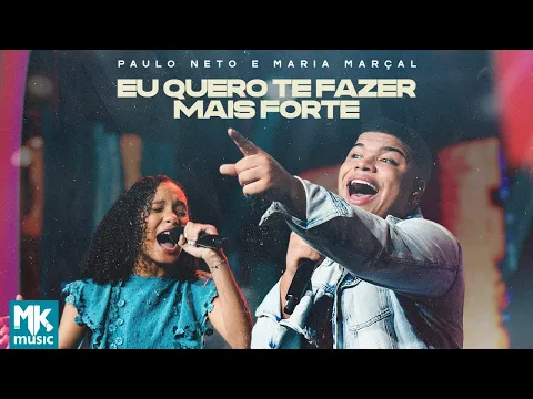 Download MP3 Paulo Neto e Maria Marçal - Eu Quero Te Fazer Mais Forte (Ao Vivo) (Clipe Oficial MK Music)