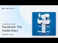 Facebook The Inside Story by Steven Levy book