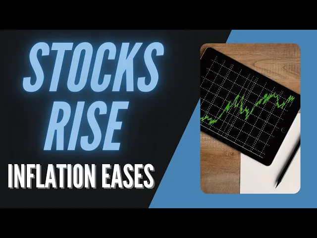 Stocks Rise! Inflation Eases! Start of a New BULL Run?