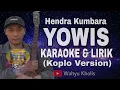 Download Lagu Hendra Kumbara - Yowis! (Karaoke \u0026 Lirik Koplo Version)