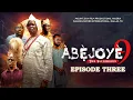 Lagu ABEJOYE SEASON 9 || EPISODE THREE