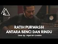 Lagu RATIH PURWASIH ANTARA BENCI DAN RINDU - COVER BY PKC