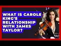 What Is Carole King s Relationship With James Taylor - The Musician Encyclopedia