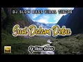 Download Lagu DJ Slow Bass Suci Dalam Debu  | DJ SHINE