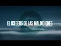 Download Lagu EL ICEBERG SOBRE LAS MALDICIONES