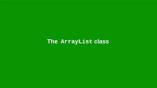Chapter 11 The ArrayList class