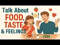Lagu Talk About Food, Taste \u0026 Feelings in English | Daily Conversation Practice | English for Beginners