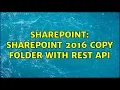 Sharepoint Sharepoint 2016 copy folder with REST api