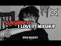 Download Lagu DJ SUNSHINE LOVE X I LOVE IT MASHUP (STYEL VELOCITY)