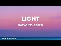 Download Lagu wave to earth - light (Lyrics)