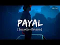 Download Lagu Payal (Slowed + Reverb) | Yo Honey Singh, Nora Fatehi, Paradox | Glory | SR Lofi