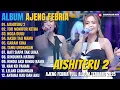 Lagu Album Ajeng Febria || AISHITERU 2 - TOR MONITOR KETUA - Dangdut Koplo Om Nirwana Full Album Terbaru