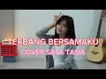 Lagu TERBANG BERSAMAMU - COVER SASA TASIA