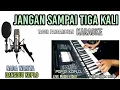 Download Lagu JANGAN SAMPAI TIGA KALI KARAOKE KOPLO NADA WANITA]TAGOR PANGARIBUAN