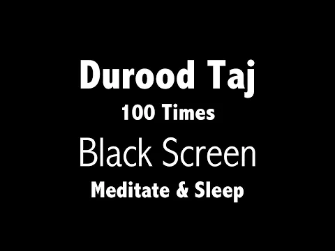 Download MP3 100 Times Durood e Taj (Salawat) with Black Screen for Mindfulness and Sleep | Durood Sharif