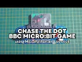 Chase the Dot BBC micro bit game using MicroPython