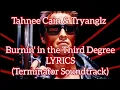 Download Lagu Tahnee Cain \u0026 Tryanglz - Burnin' In The Third Degree, Lyrics (Terminator Soundtrack)