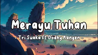 Download Tri Suaka ft Dodhy Kangen Band - Merayu Tuhan ( Lirik Video ) MP3