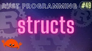 Rust Programming Tutorial - structs