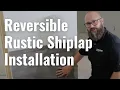 Reversible Rustic Shiplap Installation