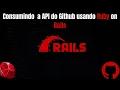 Consumindo a API do github utilizando Rest-Client Ruby on Rails REST PostgreSQL Lo-fi Study